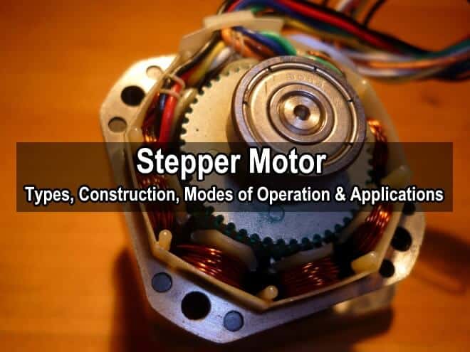 What is a Stepper Motor? Construction, Types and Modes of Operation